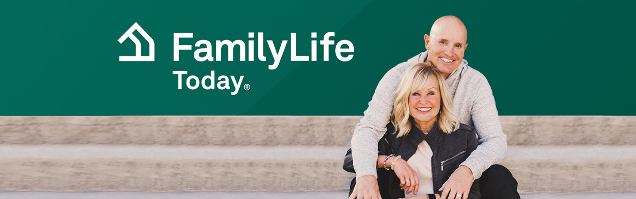 FamilyLife Today Podcast