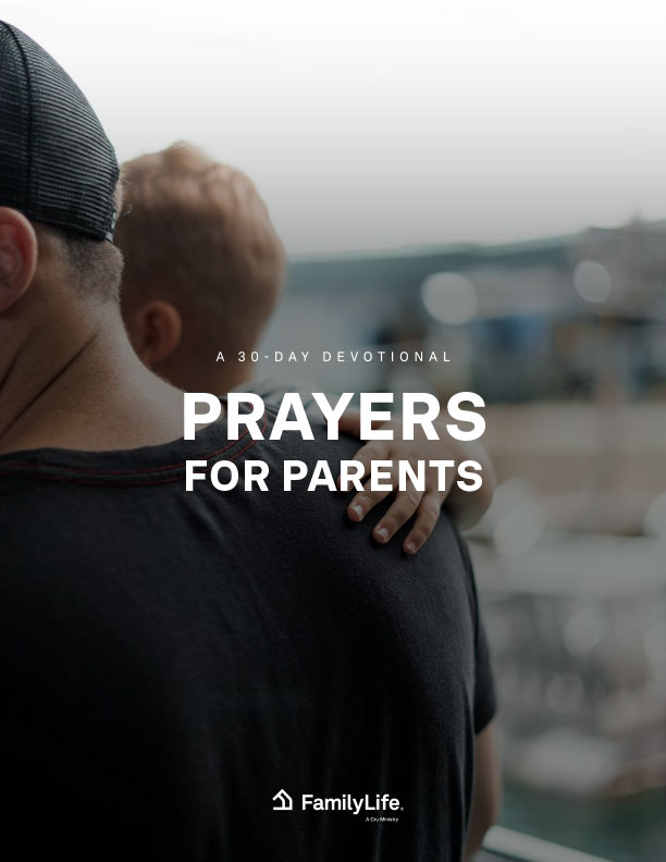 Prayers for Parents - FamilyLife®